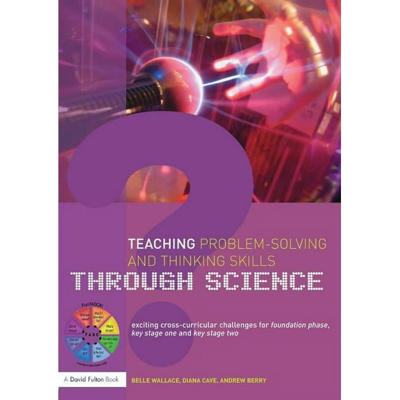 Teaching Problem-Solving and Thinking Skills through Science: Exciting Cross-Curricular Challenges for Foundation Phase,, (Paperback)