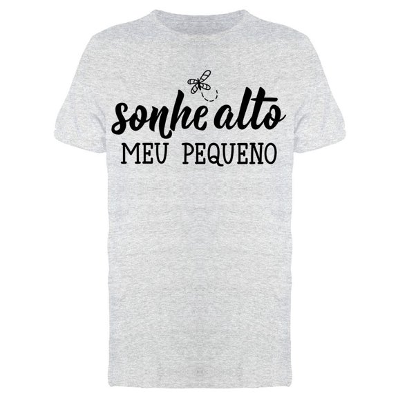 Dream Big Little One Portuguese Tee Men's -Image by Shutterstock
