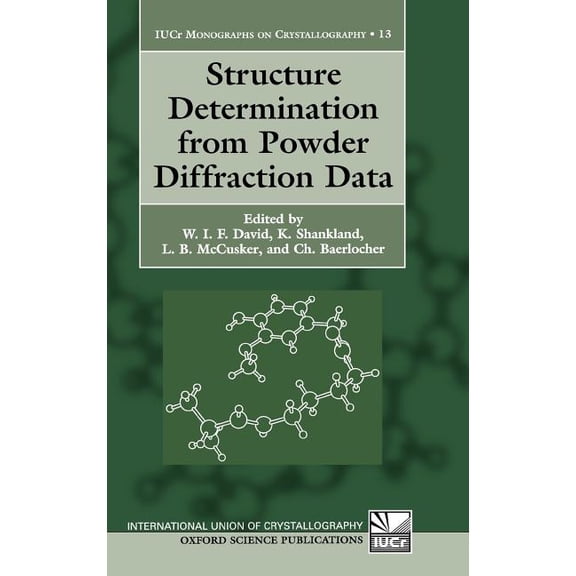 International Union of Crystallography M Structure Determination from Powder Diffraction Data, Book 13, (Hardcover)