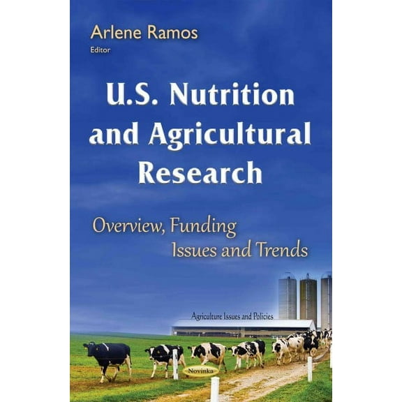 U.S. Nutrition and Agricultural Research : Overview, Funding Issues and Trends