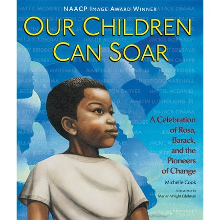 Our Children Can Soar : A Celebration of Rosa, Barack, and the Pioneers of Change