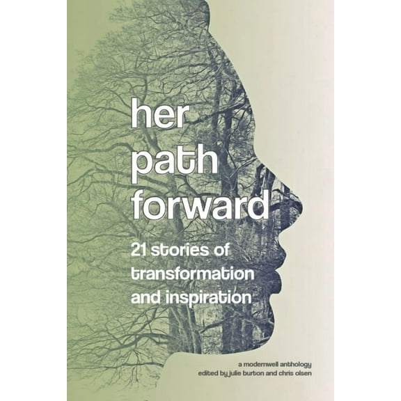 Her Path Forward: 21 Stories of Transformation and Inspiration, (Paperback)