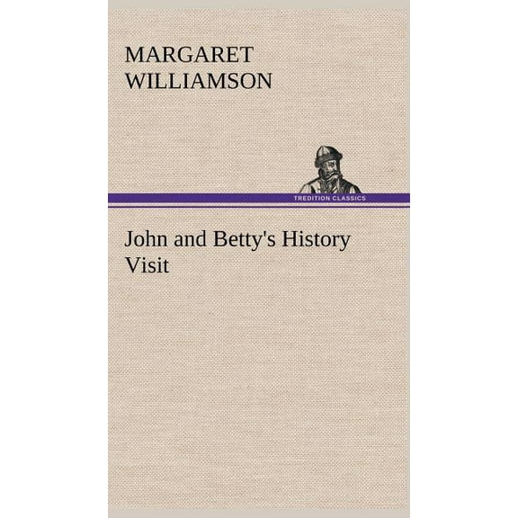 John and Betty's History Visit, (Hardcover)