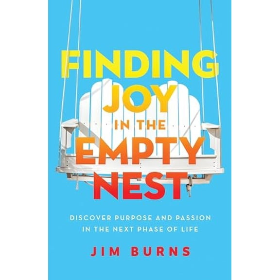 Pre-Owned Finding Joy in the Empty Nest: Discover Purpose and Passion in the Next Phase of Life (Paperback) 0310362628 9780310362623