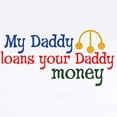thumbnail image 2 of CafePress - My Daddy Loans Your Daddy Money Infant Bodysuit - Baby Light Bodysuit, Size Newborn - 24 Months, 2 of 4