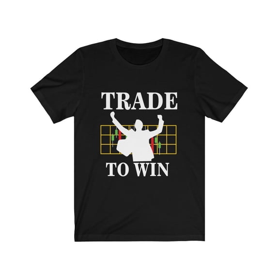 For Trader Trade to Win Stock Market Trader TShirt