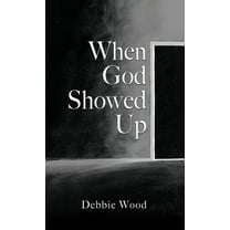 When God Showed Up, (Hardcover)