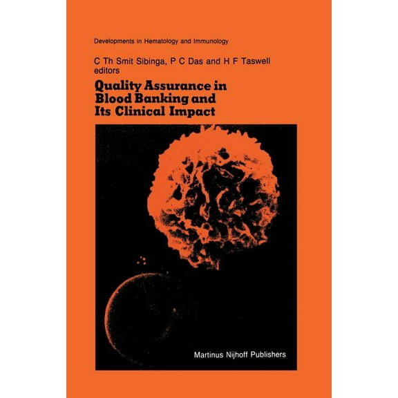 Developments in Hematology and Immunolog Quality Assurance in Blood Banking and Its Clinical Impact: Proceedings of the Seventh Annual Symposium on Blood Transfu, Book 7, (Paperback)