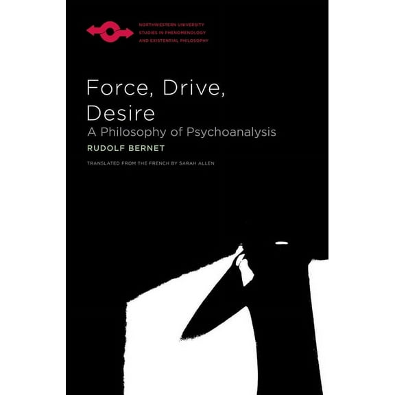 Studies in Phenomenology and Existential Force, Drive, Desire: A Philosophy of Psychoanalysis, (Paperback)