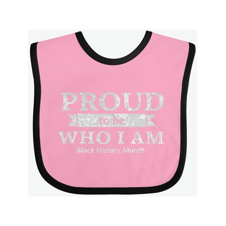 

Inktastic Proud to be Who I am Black History Month Gift Baby Boy or Baby Girl Bib