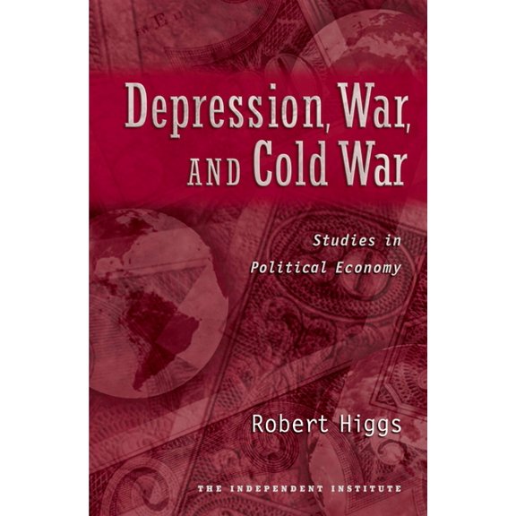 Depression, War, and Cold War: Studies in Political Economy, (Hardcover)