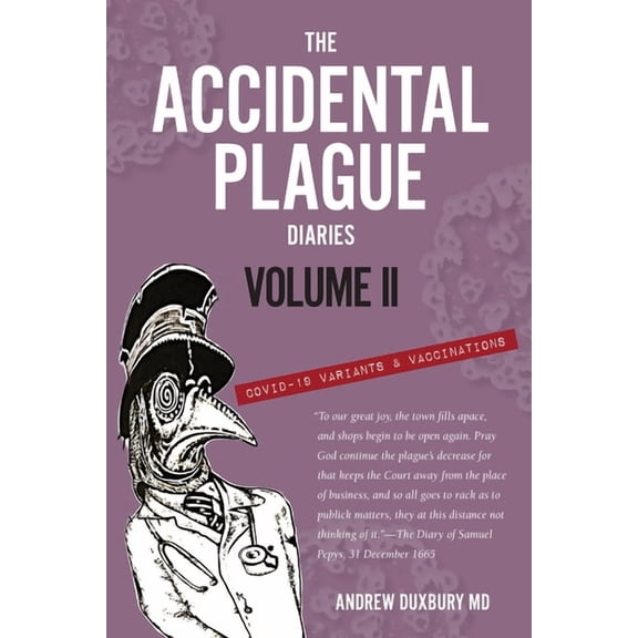 The Accidental Plague Diaries, Volume II: COVID-19 Variants and Vaccinations, (Paperback)