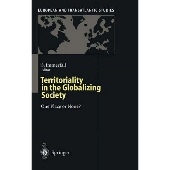 European and Transatlantic Studies Territoriality in the Globalizing Society: One Place or None?, (Hardcover)