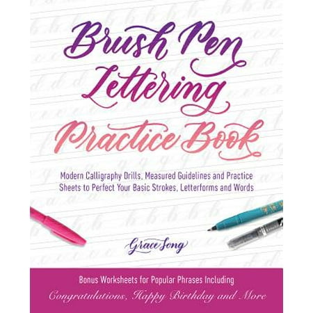 Brush Pen Lettering Practice Book : Modern Calligraphy Drills, Measured Guidelines and Practice Sheets to Perfect Your Basic Strokes, Letterforms and (Itil Best Practice Guidelines)