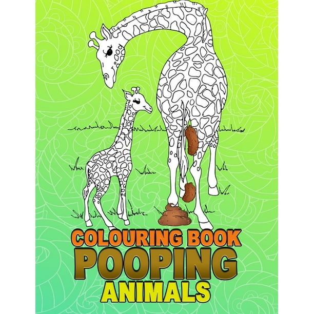 Pooping Animals Colouring Book : A Funny Coloring Book for Adults Kids