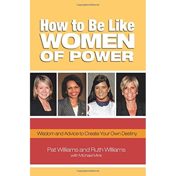 Pre-Owned How to Be Like Women of Power: Wisdom and Advice to Create Your Own Destiny (Paperback) 0757306500 9780757306501