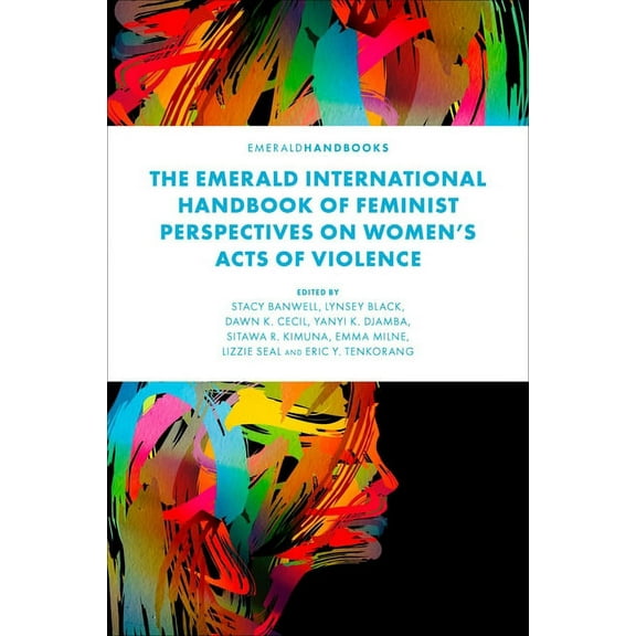 The Emerald International Handbook of Feminist Perspectives on Women's Acts of Violence, (Hardcover)