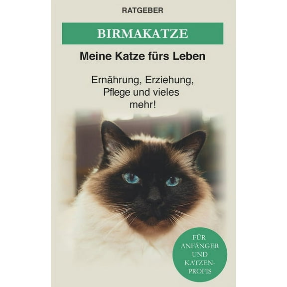 Katzenrassen: Birma Katze: Die heilige Birma Katze - Ernährung, Erziehung, Pflege und vieles mehr! (Paperback)