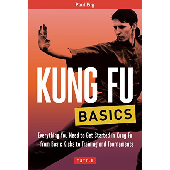 Kung Fu Basics: Tout Ce Dont Vous Avez Besoin pour Commencer dans le Kung Fu - des Coups de Pied de Base à l'Entraînement et aux Tournois (Tuttle Arts Martiaux Basics)