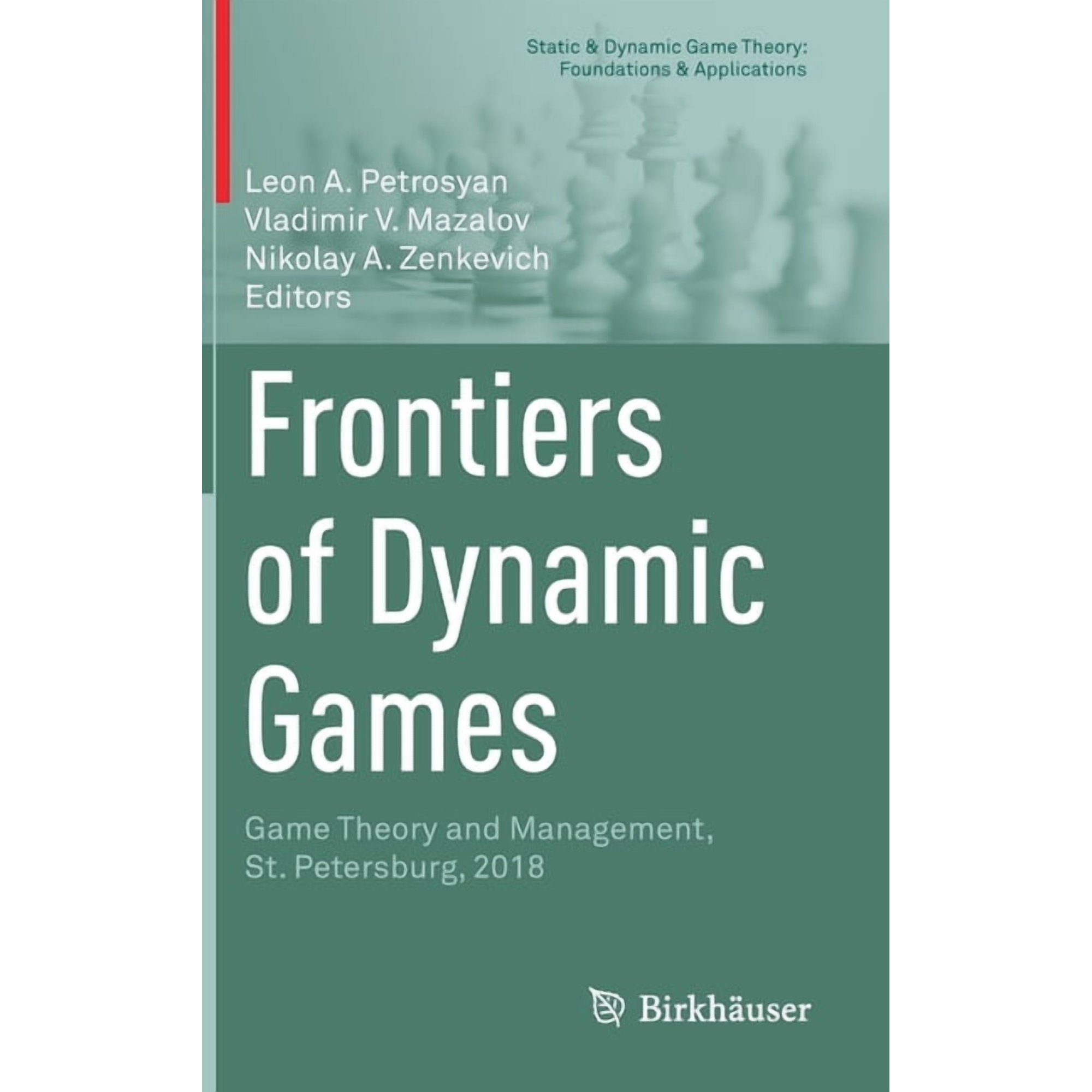 Static & Dynamic Game Theory: Foundation Frontiers of Dynamic Games: Game Theory and Management, St. Petersburg, 2018, (Hardcover)