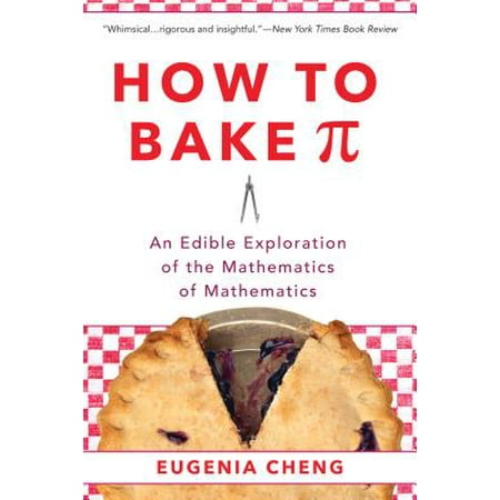 How to Bake Pi : An Edible Exploration of the Mathematics of (Best No Bake Edibles)