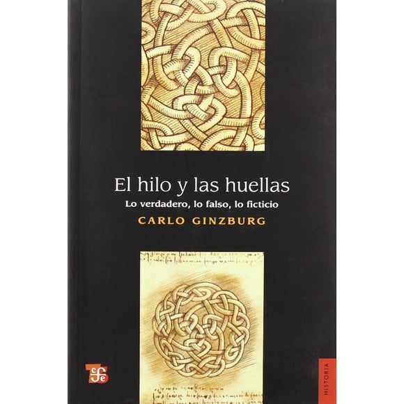 El hilo y las huellas. Lo verdadero, lo falso, lo ficticio