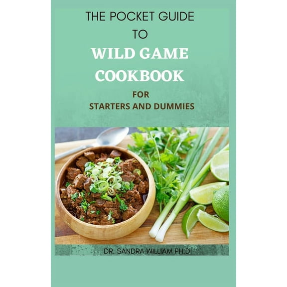 The Pocket Guide to Wild Game Cookbook for Starters and Dummies (Paperback)