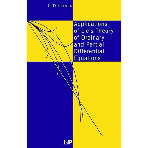 Applications of Lie's Theory of Ordinary and Partial Differential Equations, (Paperback)