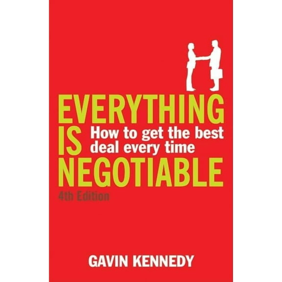 Everything Is Negotiable: How to Get the Best Deal Every Time, (Paperback)