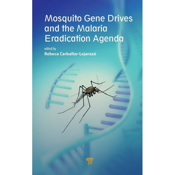 Mosquito Gene Drives and the Malaria Eradication Agenda, (Hardcover)