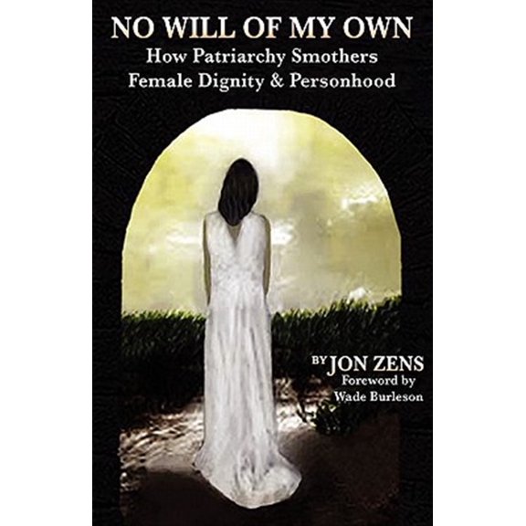 Pre-Owned No Will of My Own: How Patriarchy Smothers Female Dignity & Personhood (Paperback) 0982744633 9780982744635