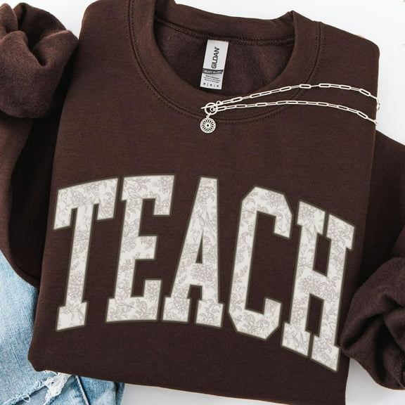 Teach Sweatshirt, Floral Teacher Sweatshirt, Teacher Gift, New Teacher Gift, Cute Teach Shirt, Varsity Teach Crewneck, Teacher Appreciation TSHIRT All Size S-5XL