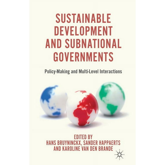 Sustainable Development and Subnational Governments: Policy-Making and Multi-Level Interactions, (Paperback)