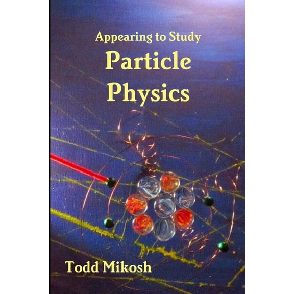 Appearing to Study Particle Physics, (Paperback)