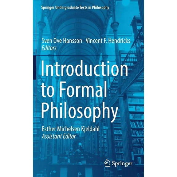 Springer Undergraduate Texts in Philosop Introduction to Formal Philosophy, (Hardcover)