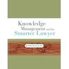 Knowledge Management and the Smarter Lawyer (Paperback) 9781588521163