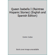 Queen Isabella I (Raintree Hispanic Stories) (English and Spanish Edition) [Library Binding - Used]