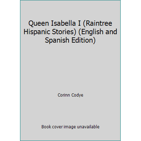 Queen Isabella I (Raintree Hispanic Stories) (English and Spanish Edition) [Library Binding - Used]