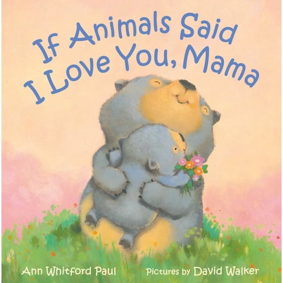 If Animals Kissed Good Night If Animals Said I Love You, Mama, (Hardcover)