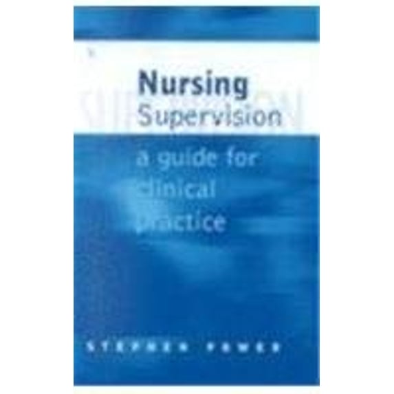 Pre-Owned Nursing Supervision : A Guide for Clinical Practice (Hardcover) 9780761960072