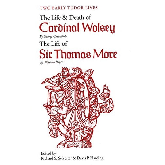 Pre-Owned Two Early Tudor Lives: The Life and Death of Cardinal Wolsey by George Cavendish; The Life of Sir Thomas More by William Roper Paperback