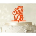 thumbnail image 1 of We Still Do Love Cake Topper Personaliozed Cake Topper Color Option Available 4-5 Inches Wide, 1 of 1