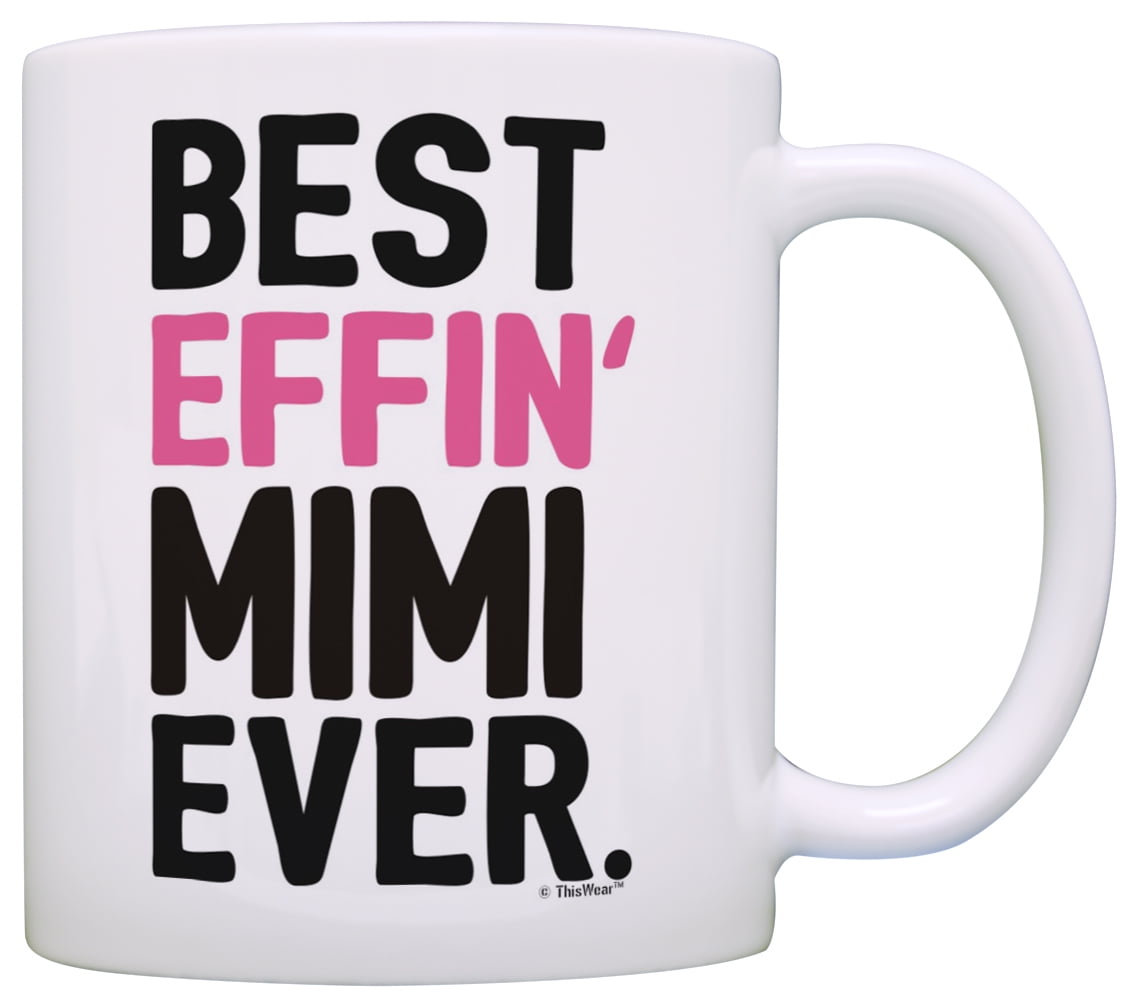 Best Effin Mimi Ever Grandma Coffee Tea Ceramic Mug Office Work Cup Gift 