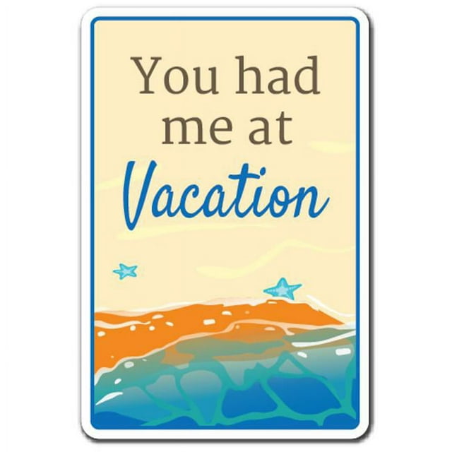 SignMission 5 x 7 in. You Had Me At Vacation Decal - Relax Getaway Summer Holiday Quiet