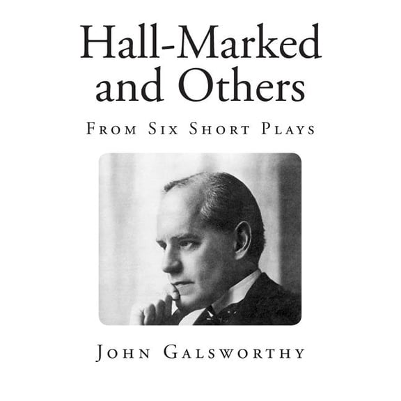 Classic Drama: Hall-Marked and Others: From Six Short Plays (Paperback)