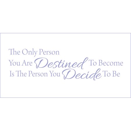 The Only Person You are Destined to Become is the Person.. Vinyl Quote - Medium - Lavendar