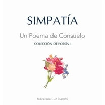 Colección de PoesÃa SimpatÃa: Un Poema de Consuelo, Book I, (Hardcover)