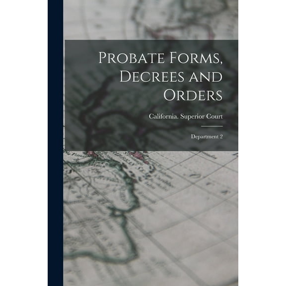 Probate Forms, Decrees and Orders: Department 2 (Paperback)