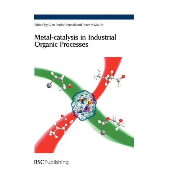 Metal-Catalysis in Industrial Organic Processes, (Hardcover)