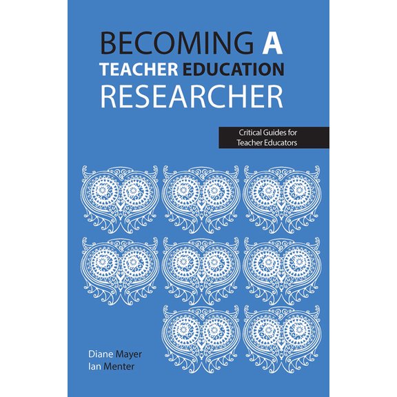 Critical Guides for Teacher Educators Becoming a teacher education researcher, (Paperback)